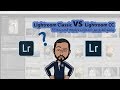 lightroom Classic VS Lightrrom CC - ما الفرق بين اصدارات لايتروم الجديدة