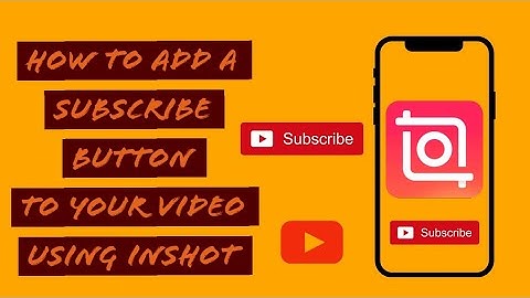 How to add a Subscribe Button to your video using InShot |Android & iOS| InShot Video Editing Tricks