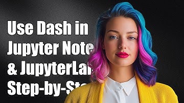 How to Use Dash in Jupyter Notebook and JupyterLab: A Step-by-Step Guide
