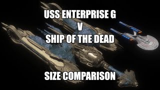 USS Enterprise G v Ship Of The Dead Size Comparison