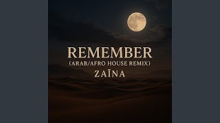 Remember (Arab/Afro House Remix) - Zaïna