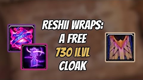 COMPLETE GUIDE TO RESHII WRAPS ARTIFACT CLOAK: HOW TO GET IT, UPGRADE IT & MORE: WORLD OF WARCRAFT