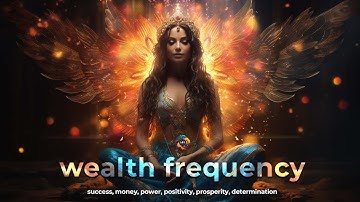 The Wealth Frequency - Success, Money, Power, Positivity, Prosperity, Determination