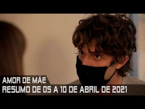 Amor de Mãe - Resumo de 05 a 10 de abril de 2021