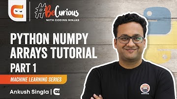 Python Numpy Array Tutorial Part 1| Machine Learning Series| Ankush Singla