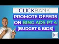 Promoting ClickBank Affiliate Marketing Products on Bing Ads - Budget / Bids