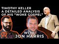 Timothy Keller | A Detailed Analysis of His “Woke Gospel” | with Jon Harris