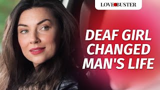 Deaf Girl Changed Man's Life | @Lovebuster_