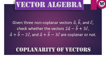 6.2 | Vectors | Algebra of Vectors - Coplanarity Of Vectors - Prob 2
