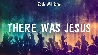 There Was Jesus - Zach Williams (Lyrics) - Thank you Jesus for the Blood, Raise A Hallelujah, Th...