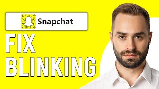 How To Fix Blinking Issue On Snapchat (Why Is My Snapchat Blinking)