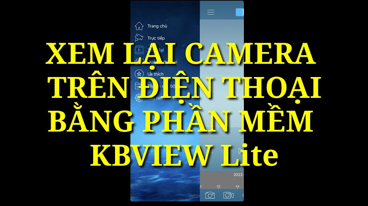 Hướng dẫn xem lại camera kbview lite