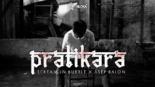 Pratīkāra प्रतीकार - Scream In Bubble X Asep Balon