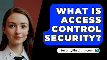 What Is Access Control Security? - SecurityFirstCorp.com