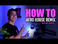 How to make an AFRO HOUSE REMIX (like Alex Wann, Keinemusik)