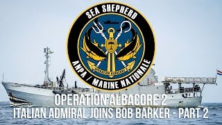 The Italian Admiral Who Joined Sea Shepherd to Save the Oceans: Part 2