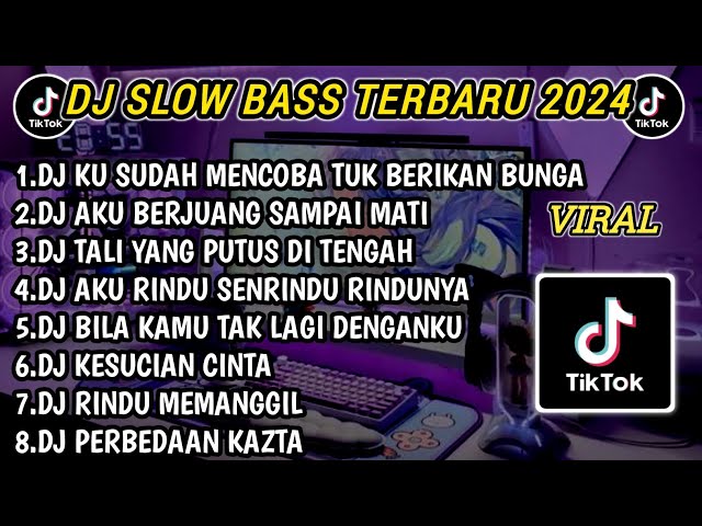 DJ SLOW BASS TERBARU 2024 | DJ KU SUDAH MENCOBA TUK BERIKAN BUNGA 🎵 DJ AKU BERJUANG SAMPAI MATI class=