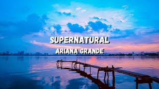 Ariana Grande - supernatural (Lyrics)