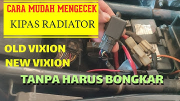 CARA MUDAH CEK KONDISI KIPAS RADIATOR OLD VIXION DAN NEW VIXION