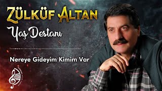 Zülküf Altan - Nereye Gideyim Kimim Var