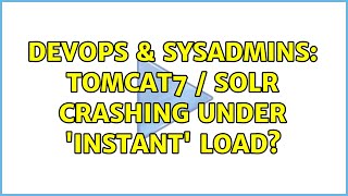 Celebrity DevOps & SysAdmins: Tomcat7 / Solr crashing under 'instant' load? (2 Solutions!!) Wealth