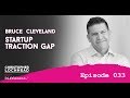 033 Bruce Cleveland Startup Traction Gap | Follow Your Different™