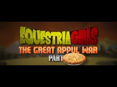 EQUESTRIA GIRLS: The Great Appul War (Part π)