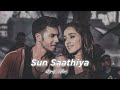 Sun Saathiya ( Slowed+Reverb ) Priya Saraiya | Divya Kumar | Deeps Vibes Mp3 Song