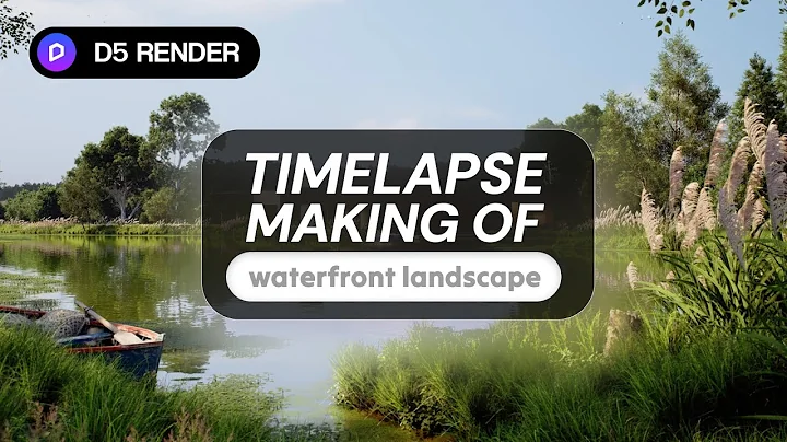 Time-lapse making of a waterfront landscape rendering | D5 Render | New Global Plant Models
