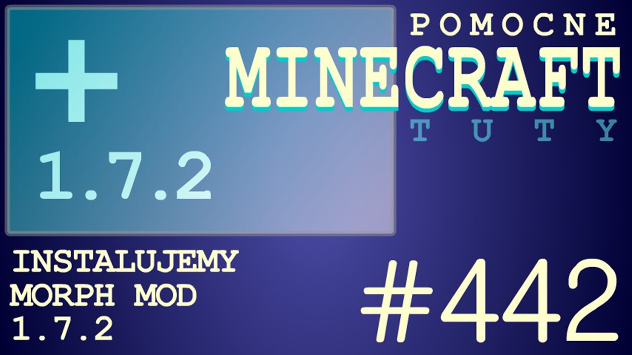 Morph Mod 1.7.2 - Jak zainstalować mody - PL Instalacja moda do Minecraft 1.7.2