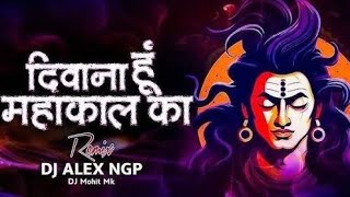 Deewana Hu Mahakal Ka Dj Remix  Mahashivratri 2026  Dj Alex Ngp