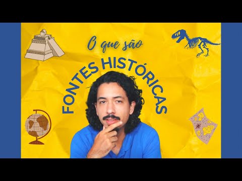 O QUE SÃO E TIPOS DE FONTES HISTORICAS