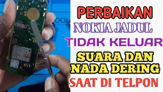 PERBAIKAN NOKIA  JADUL TIDAK ADA SUARA DAN NADA DERING SAAT DI TELPON