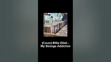 (Cover) Billie Eilish - My Strange Addiction