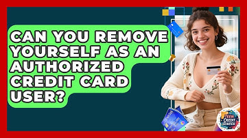 Can You Remove Yourself As An Authorized Credit Card User? - Teen Credit Starter