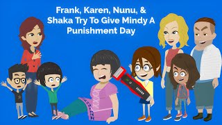Frank, Karen, Nunu, And Shaka Try To Give Mindy A Punishment Daygroundedkaren Arrested