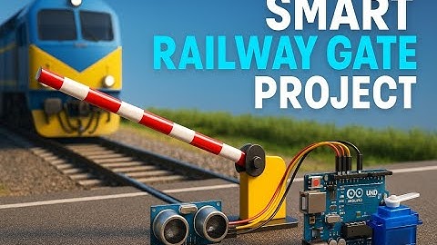 Smart Railway Gate using Arduino   Ultrasonic Sensor & Servo Motor Project