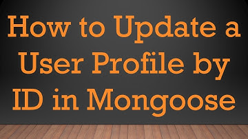 How to Update a User Profile by ID in Mongoose