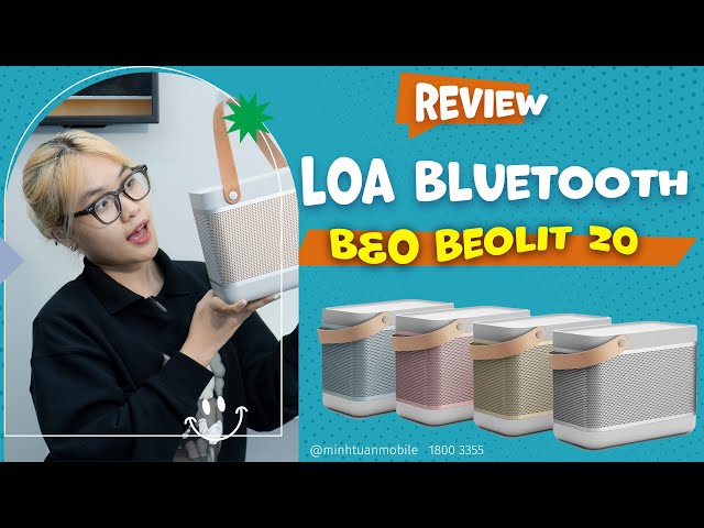 Loa Bluetooth B&O BeoLit 20: đắt nhưng mà xắt ra miếng đó nha! | Minh Tuấn Mobile