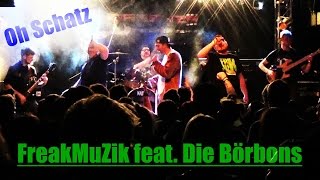 FreakMuZik feat. Die Börbons - Oh Schatz (Official Video)