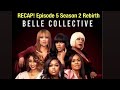 Belle Collective |Season 2 EP. 5| REBIRTH - (Recap Review)