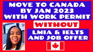 Move to Canada by Jan 2023 With a Work Permit Without a Job Offer, Without LMIA & IELTS | HowtoApply