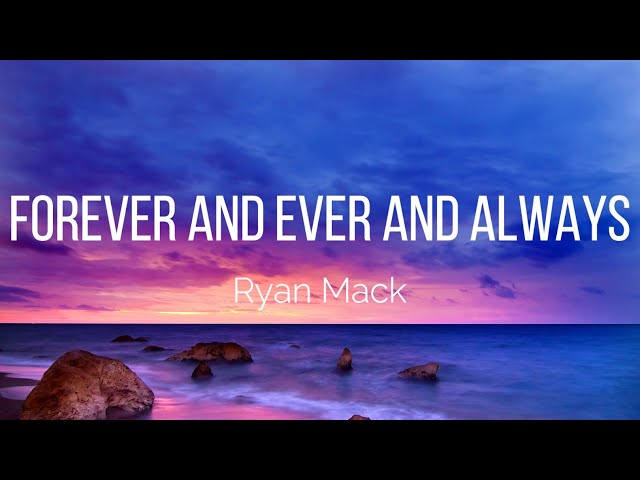 Ryan Mack - Forever and Ever and Always (Lyrics) class=