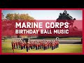 USMC BIRTHDAY BALL MUSIC - The Marines' Hymn - U.S. Marine Band