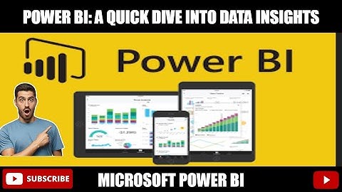 Power BI: A Quick Dive into Data Insights