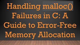 Handling malloc() Failures in C: A Guide to Error-Free Memory Allocation Net Worth