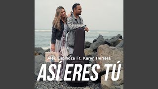 Miniatura de "Alex Espinoza - Así Eres Tú (feat. Karen Herrera)"