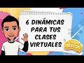 6 dinámicas para tus clases virtuales