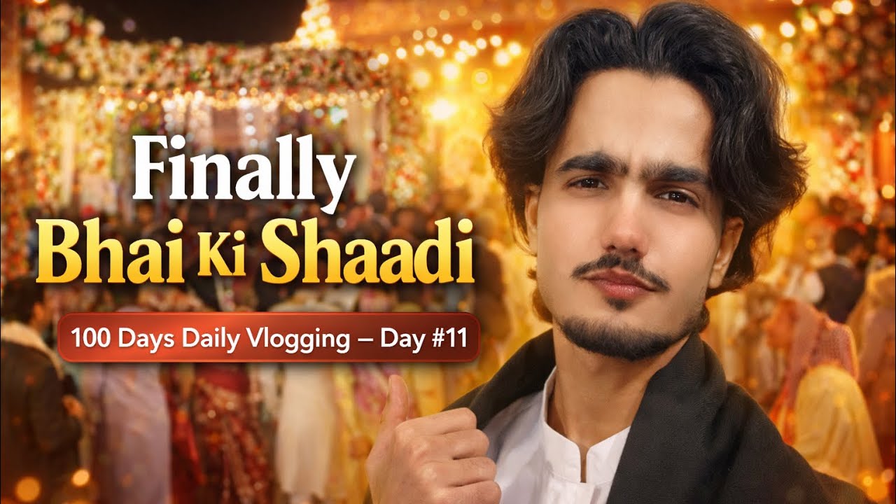 Finally Bhai Ki Shaadi 🎉 | Bomb Phara 💣 Dance Ho Gaya 🔥 | 100 Days Daily Vlogging Day 11