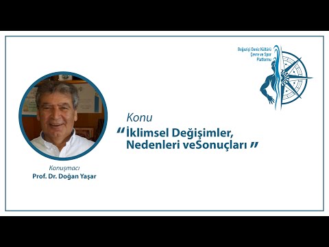 Prof. Dr. Doğan Yaşar - İklimsel Değişimler, Nedenleri ve Sonuçları